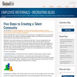 Five Steps to Create a Talent Community , Social Recruiting Blog at Gooodjob, Employee Referral Programs