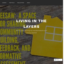 Seesaw: A Space for Sharing, Community Building, Feedback, and Formative Assessment – Living in the Layers
