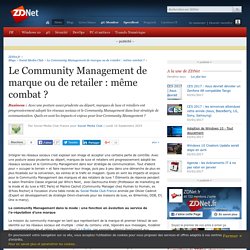 Le Community Management de marque ou de retailer : même combat ? - ZDNet