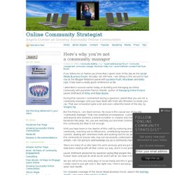 Here’s why you’re not a community manager « Online Community Str