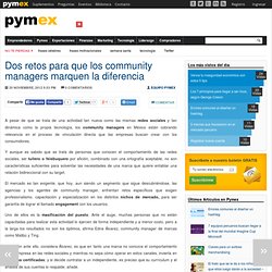Dos retos para que los community managers marquen la diferencia - Pymex - Portal de Pymes, Emprendedores y Exportadores