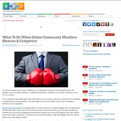 What To Do When Online Community Members Mention A Competitor