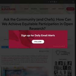 Ask the Community (and Chefs): How Can We Achieve Equitable Participation in Open Research?