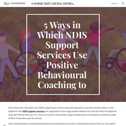 COMMUNITY LIVING OPTIONS - 5 Ways in Which NDIS Support Services Use Positive Behavioural Coaching to