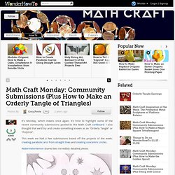 Math Craft Monday: Community Submissions (Plus How to Make an Orderly Tangle of Triangles)