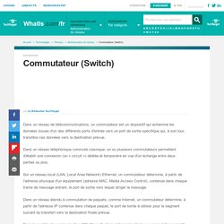 Que signifie Commutateur (Switch)? - Definition IT de Whatis.fr