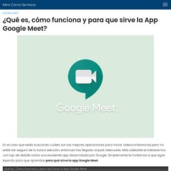 ¿Qué es, cómo Funciona y para que Sirve la App Google Meet?