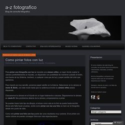 Como pintar fotos con luz « a-z fotografico