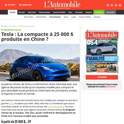Tesla : La compacte à 25 000 $ produite en Chine ? - L'Automobile Magazine