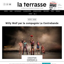 Willy Wolf par la compagnie La Contrebande - Théâtre Paris Le Monfort