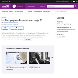 La Compagnie des oeuvres - Page 2: podcast et réécoute sur France Culture - Page 2