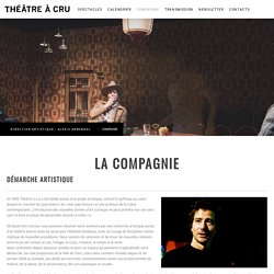 la compagnie - Compagnie Théâtre à cru - Alexis Armengol