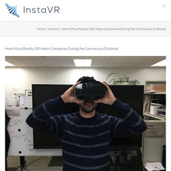 How Virtual Reality (VR) Helps Companies During the Coronavirus Outbreak