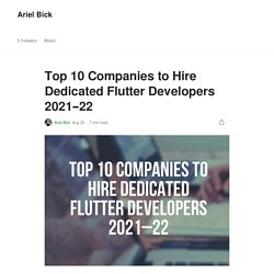 Top 10 Companies to Hire Dedicated Flutter Developers 2021–22