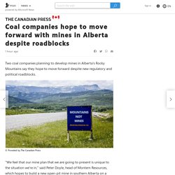 Coal companies hope to move forward with mines in Alberta despite roadblocks