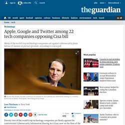 Apple, Google and Twitter among 22 tech companies opposing Cisa bill