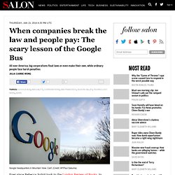 When companies break the law and people pay: The scary lesson of the Google Bus