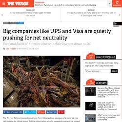 Big companies like UPS and Visa are quietly pushing for net neutrality