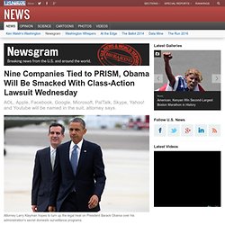 Nine Companies Tied to PRISM, Obama Will Be Smacked With Class-Action Lawsuit Wednesday