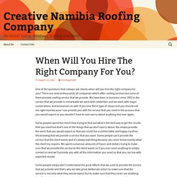 When Will You Hire The Right Company For You? - Creative Namibia Roofing Company