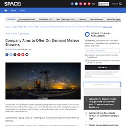 Company Aims to Offer On-Demand Meteor Showers