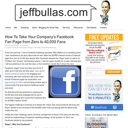 www.jeffbullas.com/2011/03/14/how-to-take-your-companys-facebook-fan-page-from-zero-to-40000-fans/