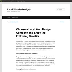Choose a Local Web Design Company and Enjoy the Following Benefits