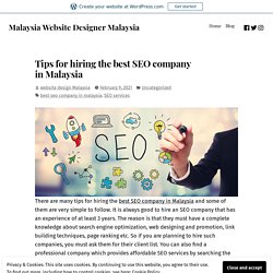 Tips for hiring the best SEO company in Malaysia – Malaysia Website Designer Malaysia