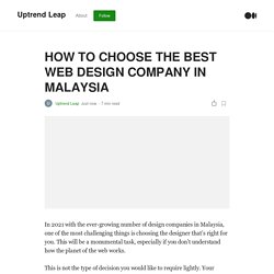 HOW TO CHOOSE THE BEST WEB DESIGN COMPANY IN MALAYSIA