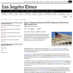 Can a company patent your DNA? Supreme Court hears BRCA gene case