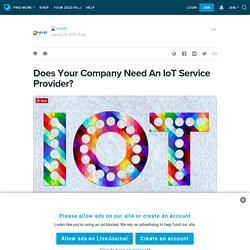 Does Your Company Need An IoT Service Provider?: nividit — LiveJournal