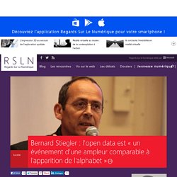 REGARDS SUR LE NUMERIQUE: Blog - Bernard Stiegler : l'open data est « un événement d’une ampleur comparable à l’apparition de l’alphabet » RSLNmag est édité par Microsoft et se consacre à l’analyse et au décryptage du monde numérique..