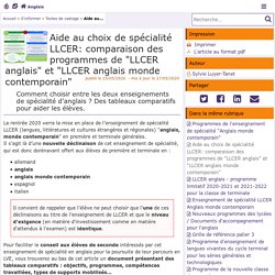 Aide au choix de spécialité LLCER: comparaison des programmes de "LLCER anglais" et "LLCER anglais monde contemporain" - Anglais