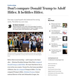 Don’t compare Donald Trump to Adolf Hitler. It belittles Hitler.