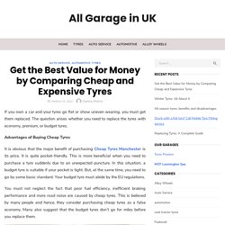 Get the Best Value for Money by Comparing Cheap and Expensive Tyres - All Garage in UK