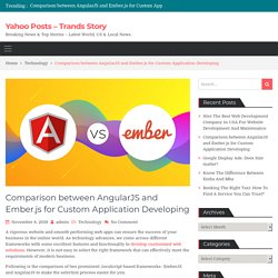 Comparison between AngularJS and Ember.js for Custom Application Developing