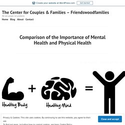 Comparison of the Importance of Mental Health and Physical Health – The Center for Couples & Families – Friendswoodfamilies