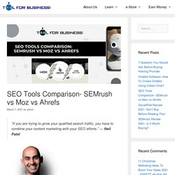 SEO Tools Comparison- SEMrush vs Moz vs Ahrefs