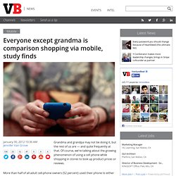 Everyone except grandma is comparison shopping via mobile, study finds