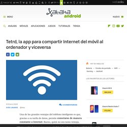 Tetrd, la app para compartir Internet del móvil al ordenador y viceversa