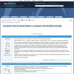 Compartir Internet desde Debian a cualquier otro SO [Solucionado]