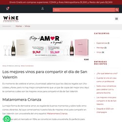 Los mejores vinos para compartir el día de San Valentín - Wine Connection