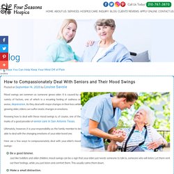 How to Compassionately Deal With Seniors and Their Mood Swings