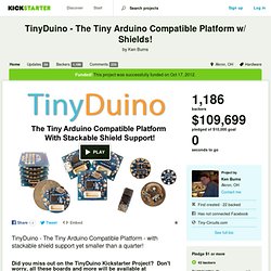 TinyDuino - The Tiny Arduino Compatible Platform w/ Shields! by Ken Burns