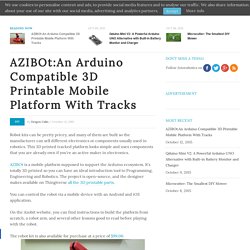 AZIBOt:An Arduino Compatible 3D Printable Mobile Platform With Tracks