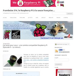 J’ai testé pour vous : une caméra compatible Raspberry Pi (Episode II – Le retour)