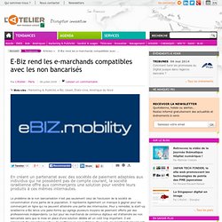 E-Biz rend les e-marchands compatibles avec les non bancaris