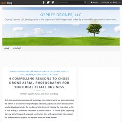 4 Compelling Reasons to Chose Drone Aerial Photography for Your Real Estate Business - Osprey Drones, LLC