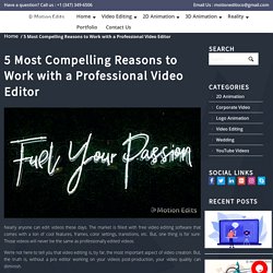 5 Most Compelling Reasons to Work with a Professional Video Editor
