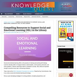 Compelling Resources to Support Social and Emotional Learning (SEL) in the Library